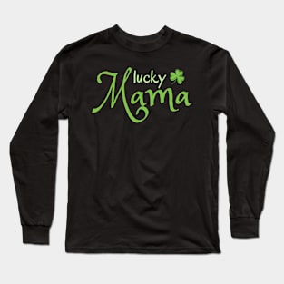 Lucky mama - st patrick day Long Sleeve T-Shirt